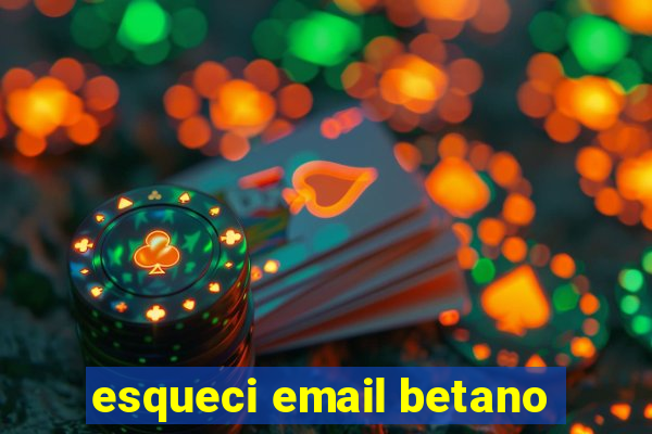 esqueci email betano